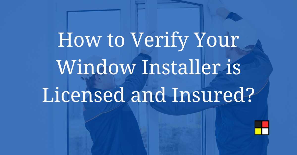 How Can I Check to See if a Maryland Window Contractor Is Licensed and Verify Their Insurance Coverage