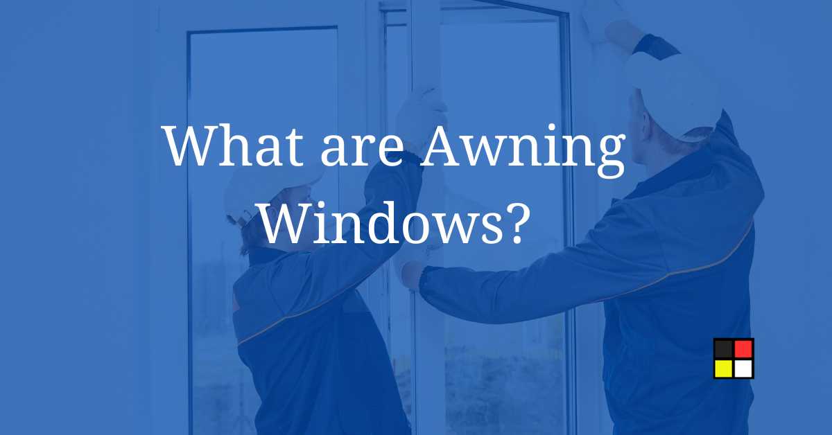 what are awning windows